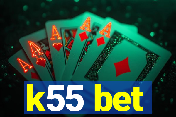 k55 bet